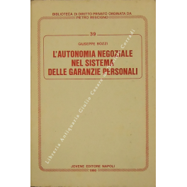 L'autonomia negoziale nel sistema delle garanzie personali L'autonomia negoziale nel sistema delle garanzie personali