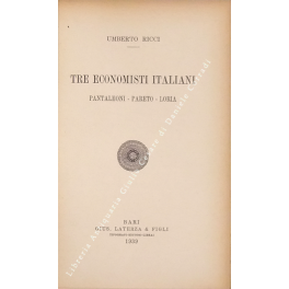 Tre economisti italiani. Pantaleoni - Pareto - Loria