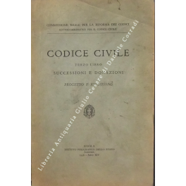 Codice civile. Terzo Libro. Successioni e donazioni. Progetto e relazione Codice civile. Terzo Libro. Successioni e donazioni. Progetto e relazione