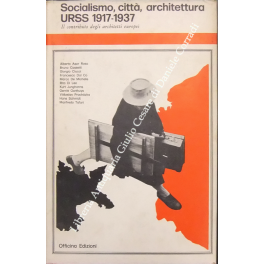Socialismo, città, architettura. URSS 1917-1937 Socialismo, città, architettura. URSS 1917-1937