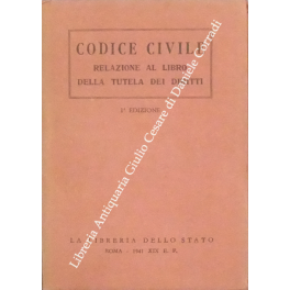 Codice Civile. Relazione al libro della tutela dei diritti Codice Civile. Relazione al libro della tutela dei diritti