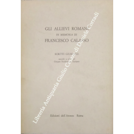 Gli allievi romani in memoria di Francesco Calasso Gli allievi romani in memoria di Francesco Calasso