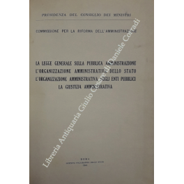 La legge generale sulla Pubblica Amministrazione La legge generale sulla Pubblica Amministrazione