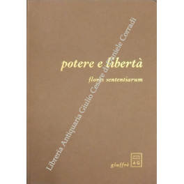 Potere e libertà. Flores sententiarum Potere e libertà. Flores sententiarum