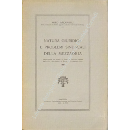Natura giuridica e problemi sindacali della mezzadria Natura giuridica e problemi sindacali della mezzadria