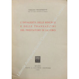 L'invalidità delle rinunce e delle transazioni del prestatore di lavoro