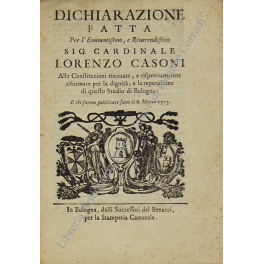 Dichiarazione fatta per l'Eminentissimo e Reverendissimo Sig. Cardinale Lorenzo Casoni Dichiarazione fatta per l'Eminentissimo e Reverendissimo Sig. Cardinale Lorenzo Casoni