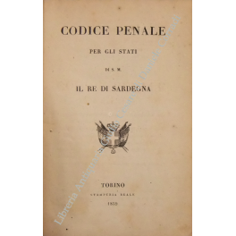 Codice penale per gli Stati di S.M. il Re di Sardegna Codice penale per gli Stati di S.M. il Re di Sardegna