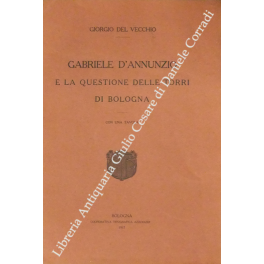 Gabriele D'Annunzio e la questione delle torri di Bologna Gabriele D'Annunzio e la questione delle torri di Bologna