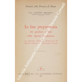 La fase preparatoria del giudizio penale nella vigente legislazione La fase preparatoria del giudizio penale nella vigente legislazione