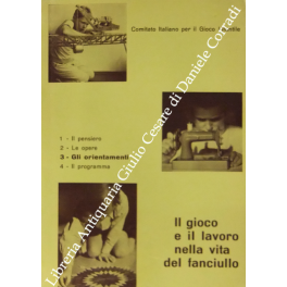 Il gioco e il lavoro nella vita del fanciullo Il gioco e il lavoro nella vita del fanciullo