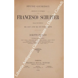 Studii giuridici dedicati e offerti a Francesco Schupfer Studii giuridici dedicati e offerti a Francesco Schupfer