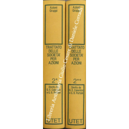 Trattato delle societa per azioni. Vol. II (2 tomi) - Azioni. Gruppi Trattato delle societa per azioni. Vol. II (2 tomi) - Azioni. Gruppi