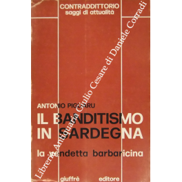 Il banditismo in Sardegna. La vendetta barbaricina