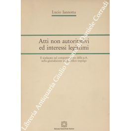 Atti non autoritativi ed interessi legittimi Atti non autoritativi ed interessi legittimi