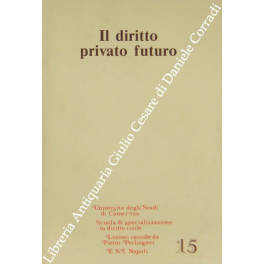 Il diritto privato futuro Il diritto privato futuro