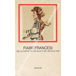 Fiabe francesi della Corte del Re Sole Fiabe francesi della Corte del Re Sole