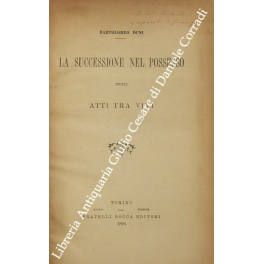 La successione nel possesso negli atti tra vivi La successione nel possesso negli atti tra vivi