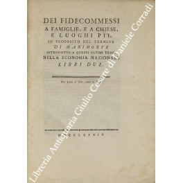 Dei fidecommessi a famiglie e a chiese e luoghi pii