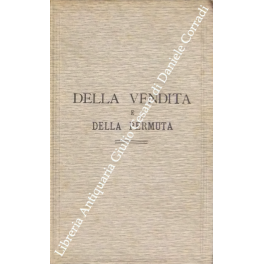 Trattato teorico pratico di diritto civile. Della vendita e della permuta