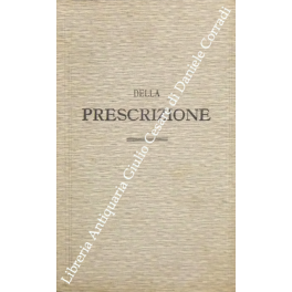 Trattato teorico pratico di diritto civile. Della prescrizione