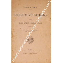 Dell'oltraggio contro persone rivestite di pubblica autorità Dell'oltraggio contro persone rivestite di pubblica autorità