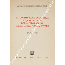 La Costituzione economica a quarant'anni dall'approvazione della Carta fondamentale