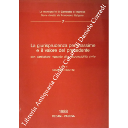 La giurisprudenza per massime e il valore del precedente La giurisprudenza per massime e il valore del precedente