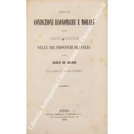 Delle condizioni economiche e morali delle classi agricole nelle tre provincie di Puglia