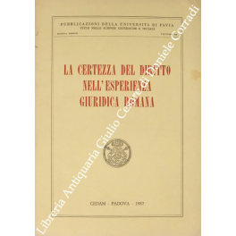 La certezza del diritto nell'esperienza giuridica romana La certezza del diritto nell'esperienza giuridica romana