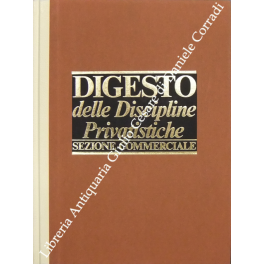 Digesto. Quarta edizione. Discipline privatistiche. Sezione commerciale Digesto. Quarta edizione. Discipline privatistiche. Sezione commerciale