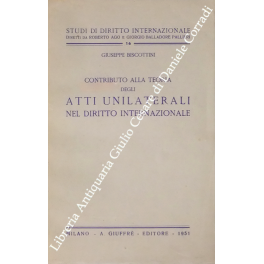 Contributo alla teoria degli atti unilaterali nel diritto internazionale