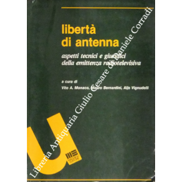 Libertà di antenna. Aspetti tecnici e giuridici della emittenza radiotelevisiva