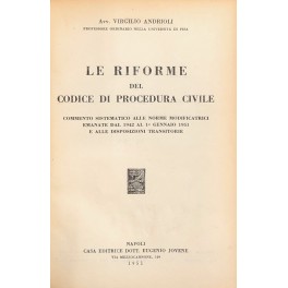 Le riforme del codice di procedura civile Le riforme del codice di procedura civile