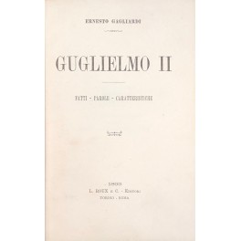 Guglielmo II. Fatti. Parole. Caratteristiche