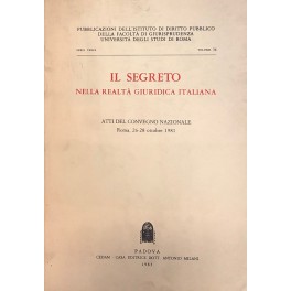 Il segreto nella realtà giuridica italiana Il segreto nella realtà giuridica italiana