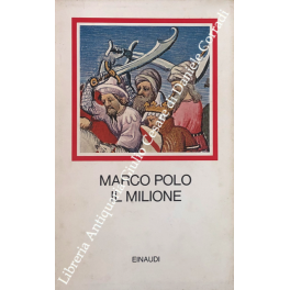 Il libro di Marco Polo detto Milione. Il libro di Marco Polo detto Milione.