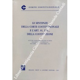 Le sentenze della Corte Costituzionale e l'art. 81, U. C., della costituzione Le sentenze della Corte Costituzionale e l'art. 81, U. C., della costituzione
