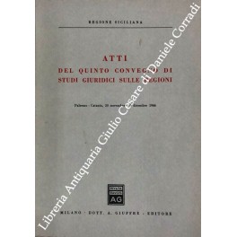 Atti del quinto convegno di studi giuridici sulle regioni