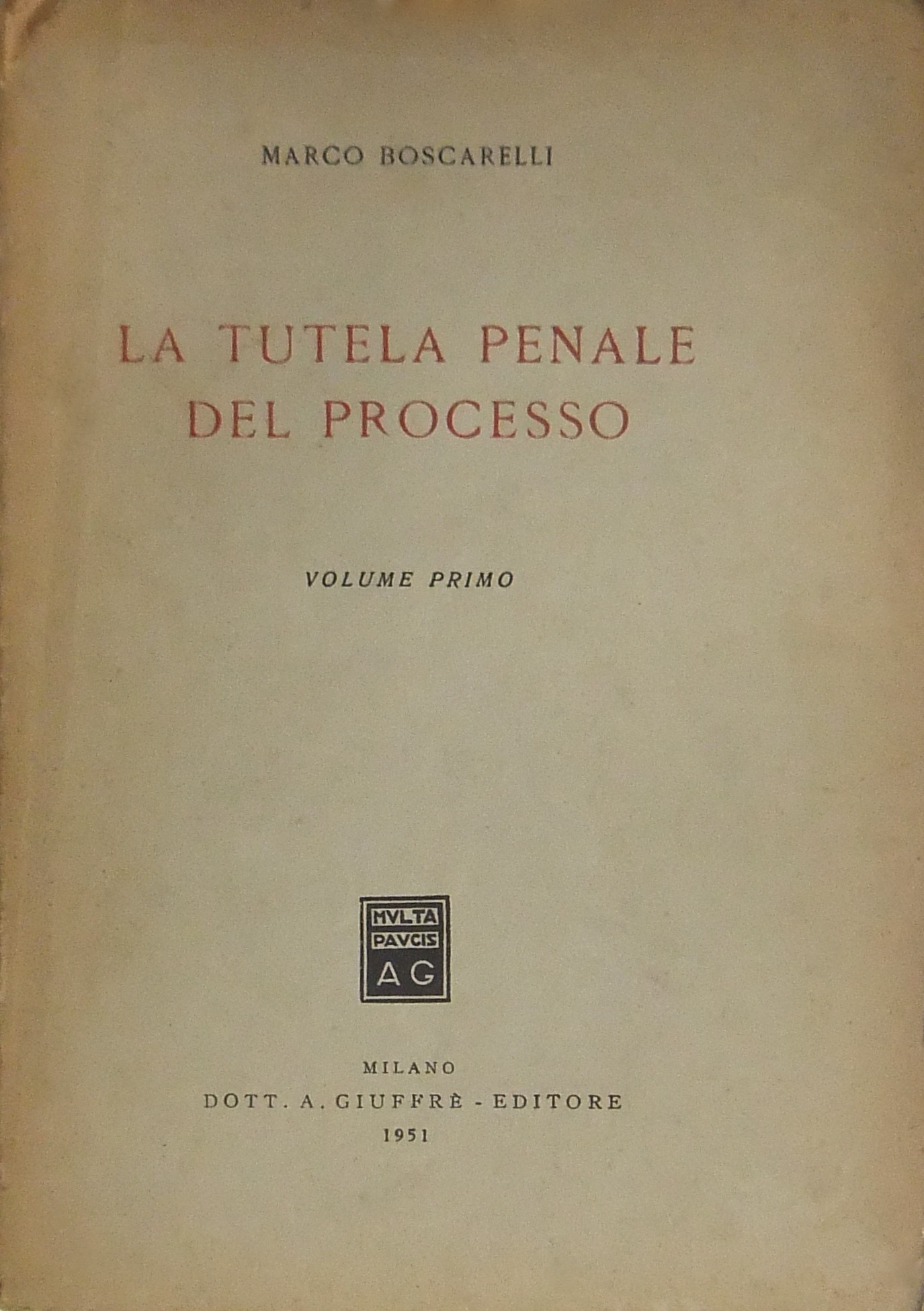 La tutela penale del processo. Vol. I (unico pubbl