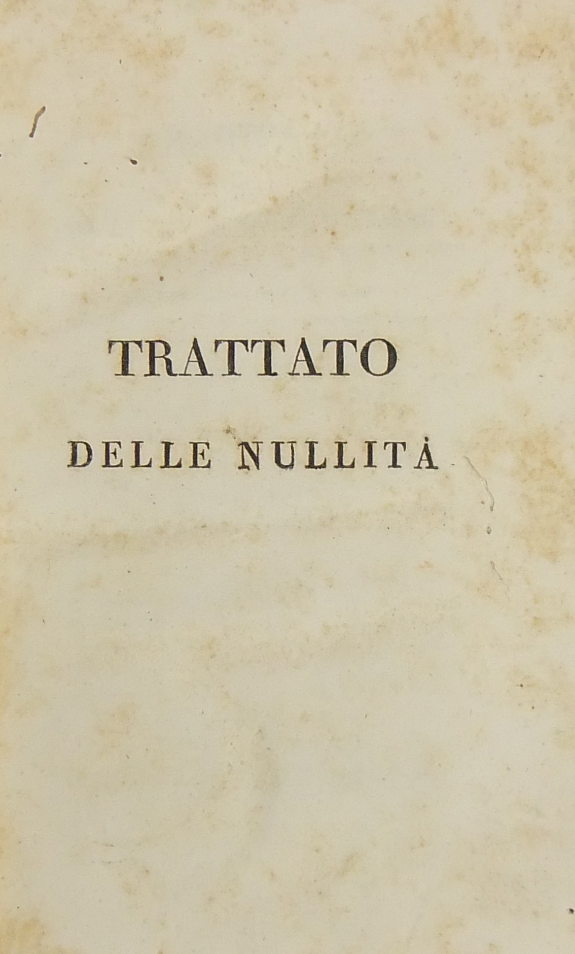 Trattato delle nullità d'ogni genere sostanziali e di rito