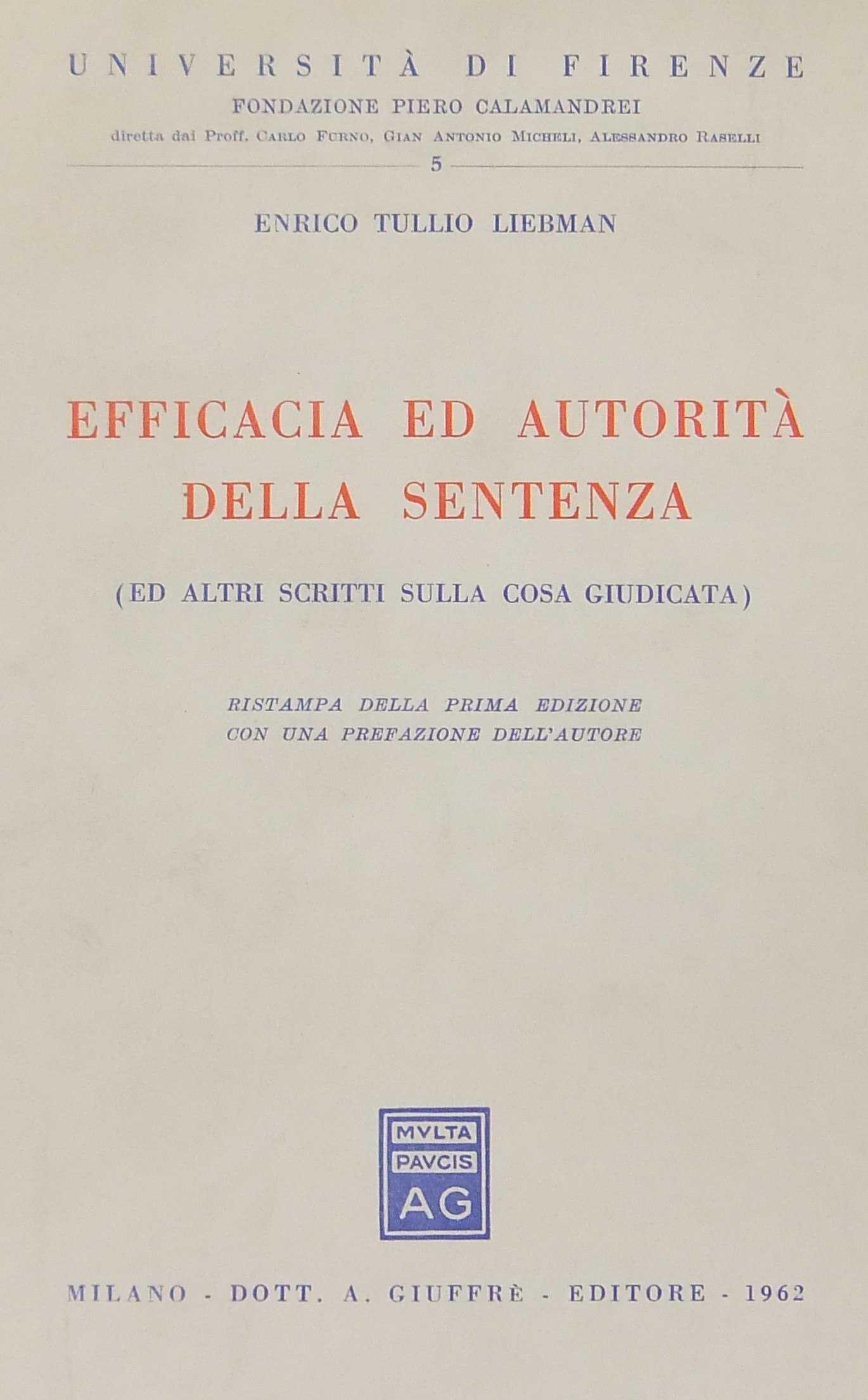 Efficacia ed autorità della sentenza. (Ed altri scritti sulla cosa giudicata)