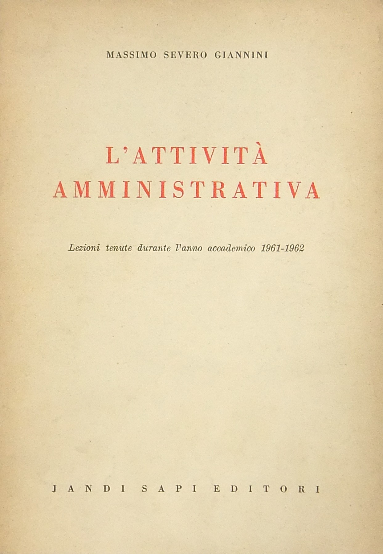 L'attività amministrativa. Lezioni tenute durante l'anno accademico 1961-1962