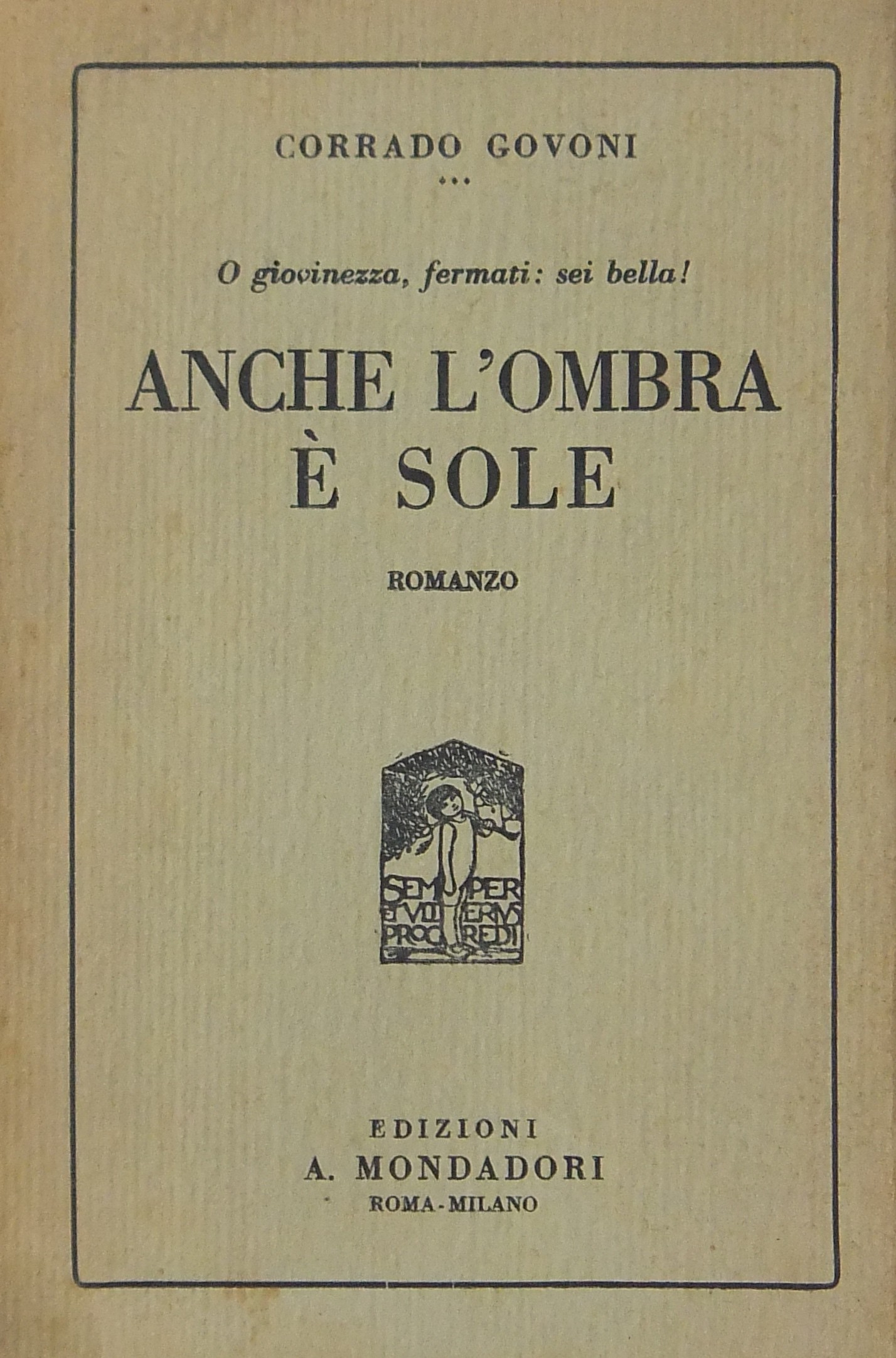 O giovinezza fermati sei bella! Anche l'ombra è so