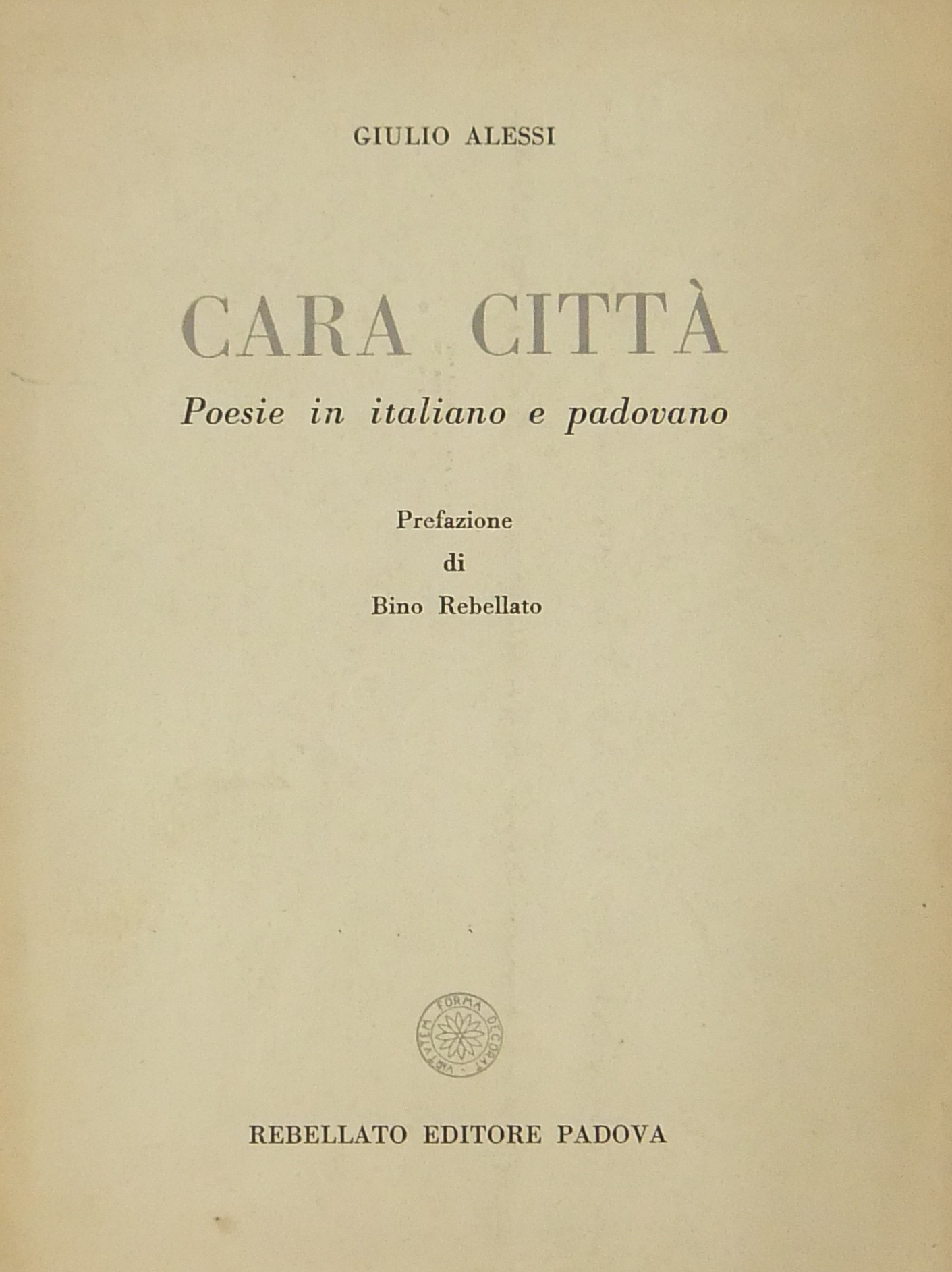 Cara città. Poesie in italiano e padovano. Prefazi