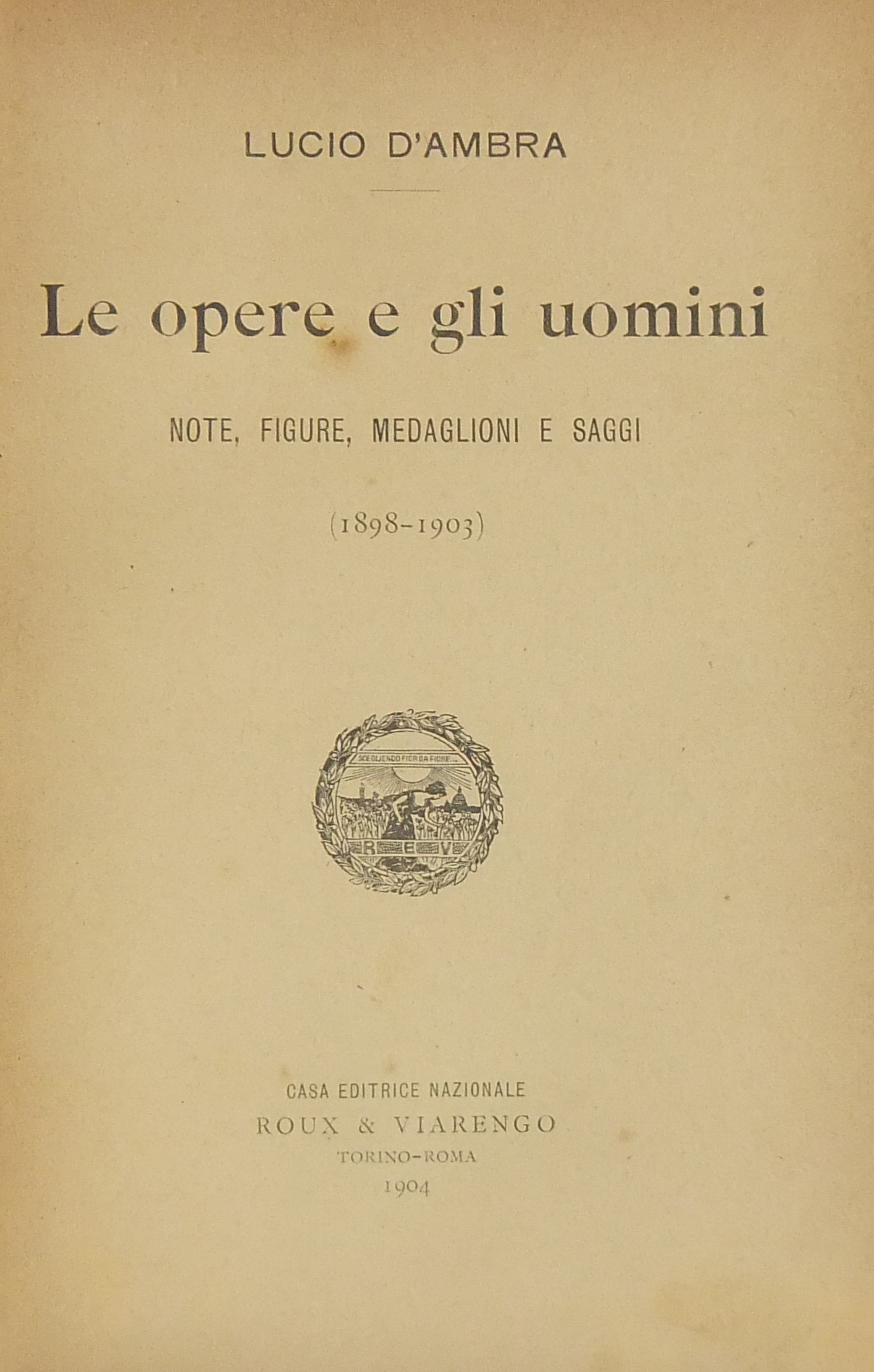 Le opere e gli uomini. Note figure medaglioni e sa