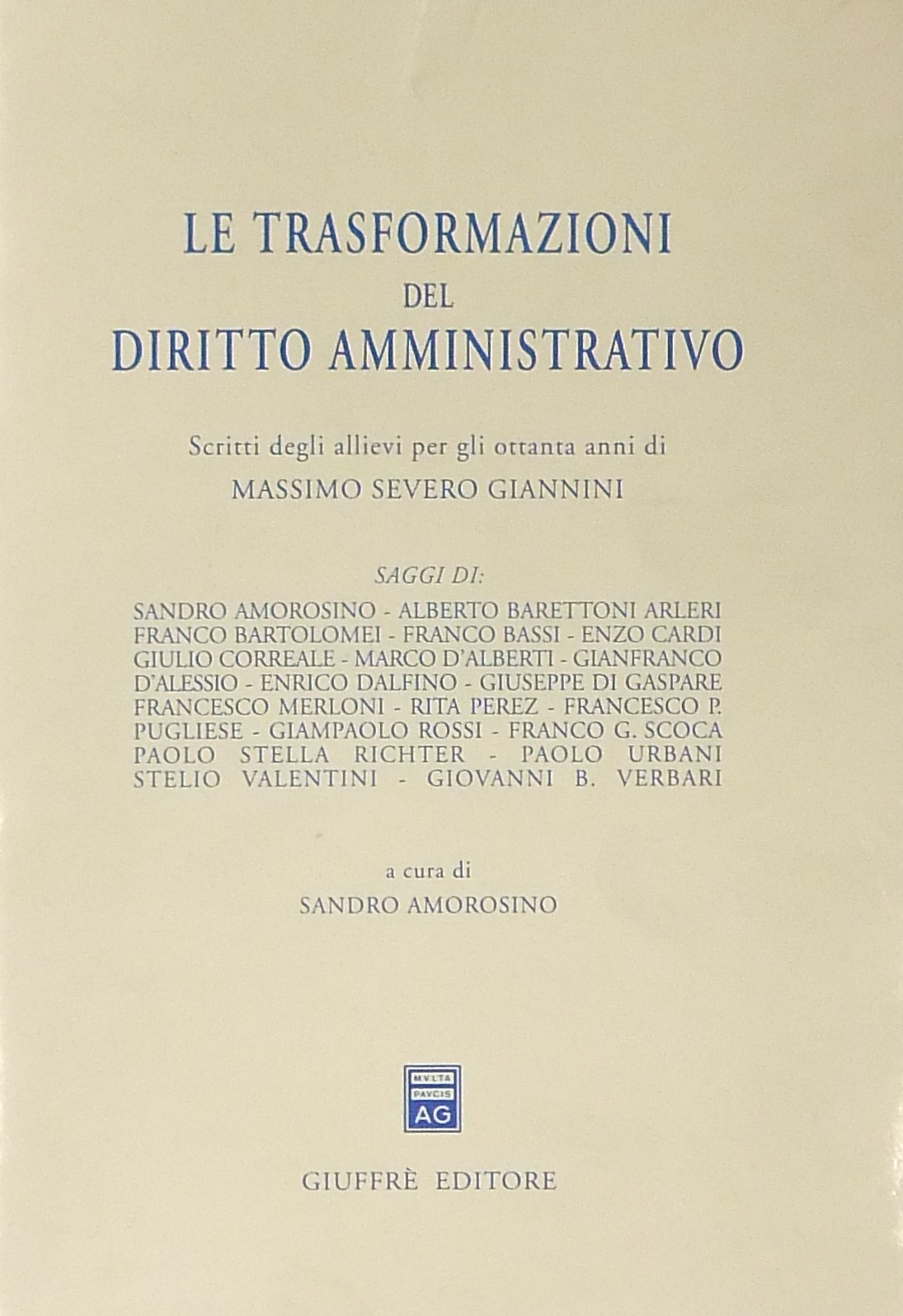Le trasformazioni del diritto amministrativo. Scritti degli allievi per gli ottanta anni di Massimo Severo Giannini.