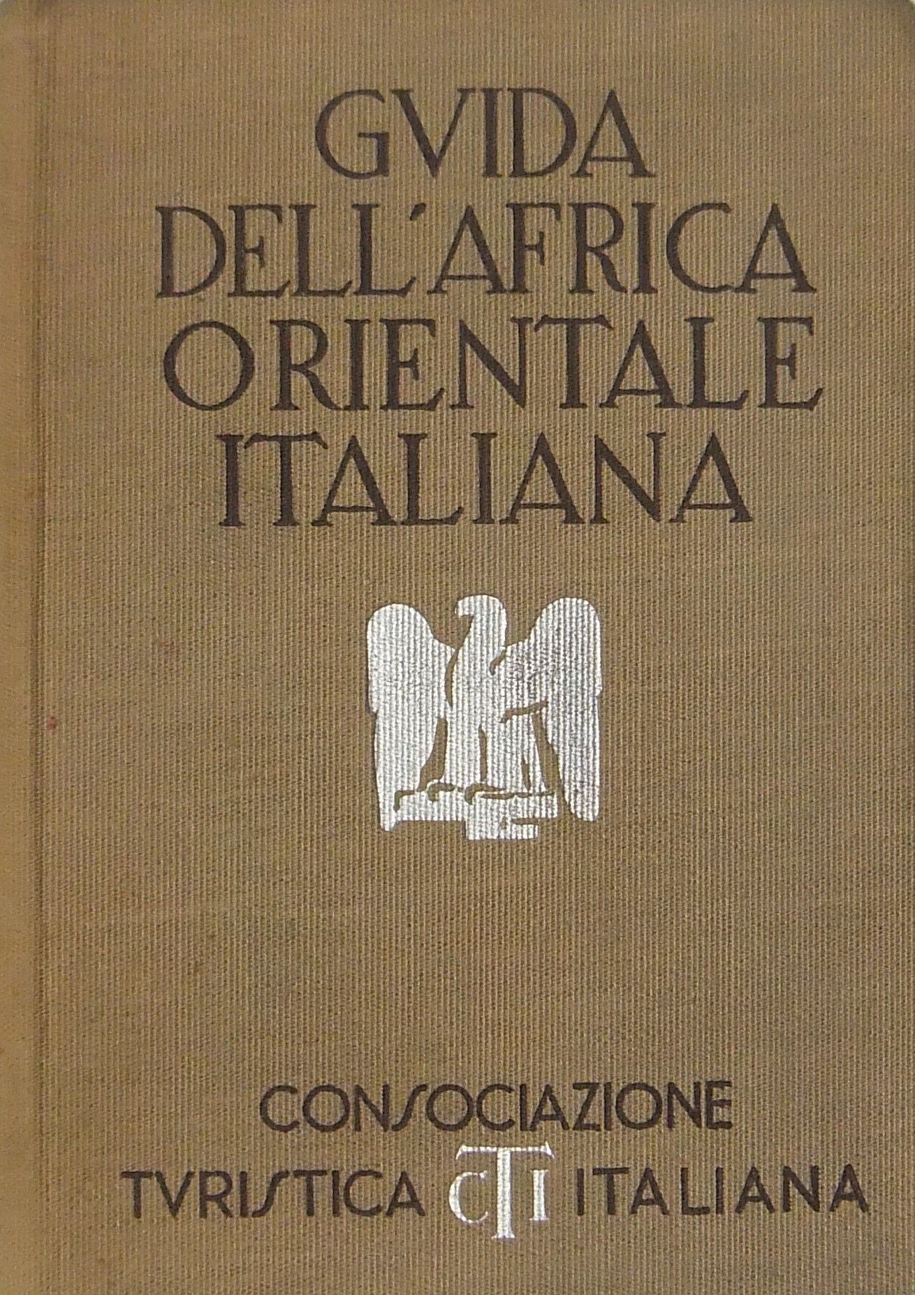 Guida dell'Africa Orientale Italiana. Con 15 carte