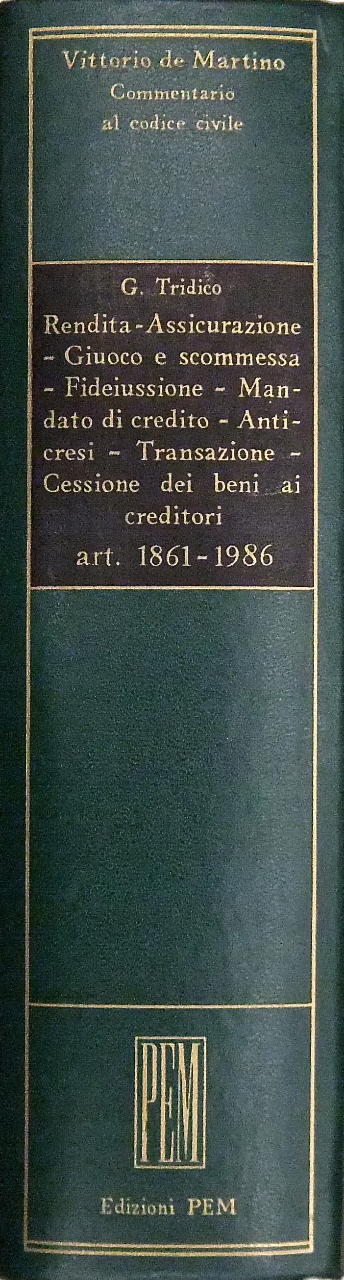 Rendita. Assicurazione. Giuoco e scommessa. Fideiu