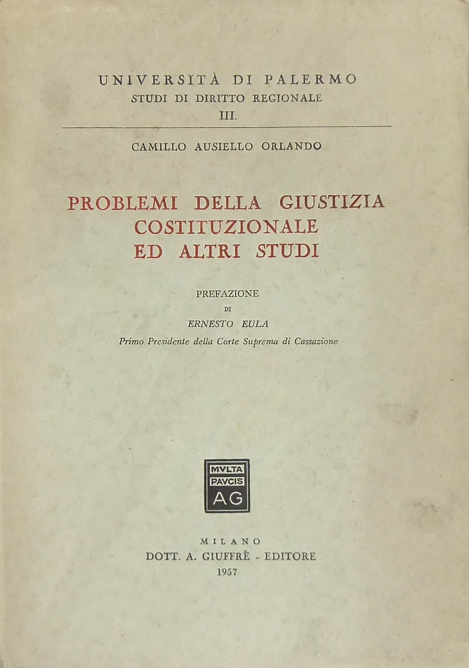 Problemi della giustizia costituzionale ed altri studi. Prefazione di Ernesto Eula
